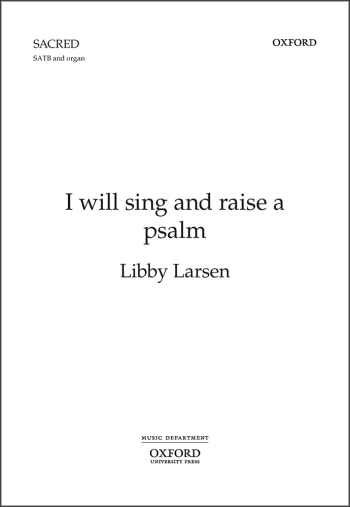 Larsen: I will sing and raise a psalm for SATB choir and organ (OUP) Digital Edition
