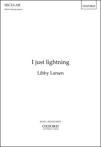 Larsen: I just lightning for SSAA chorus and percussion (OUP) Digital Edition