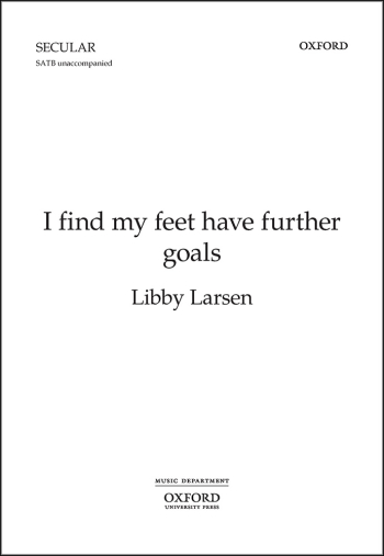 Larsen: I find my feet have further goals for SATB unaccompanied (OUP) Digital Edition