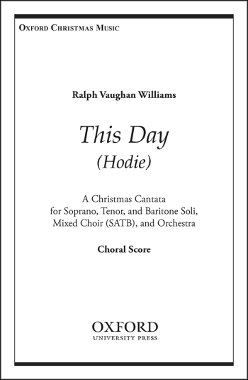 Vaughan Williams: Hodie (This Day) A cantata for soprano, tenor, and baritone  (OUP DIGITAL)