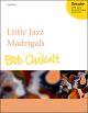 Chilcott: Little Jazz Madrigals: Vocal Satb (OUP)