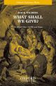 Wilberg: What shall we give? for SATB and piano or orchestra (OUP) Digital Edition