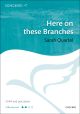 Quartel: Here On These Branches: Vocal SSAA & Piano (OUP) Digital Edition