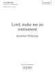 Willcox: Lord, Make Me An Instrument (from Lux Perpetua) Vocal SATB (OUP) Digital Edition