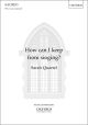 Quartel: How can I keep from singing? for SSAA unaccompanied (OUP) Digital Edition