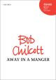 Chilcott: Away in a manger: SATB & organ/string orchestra(OUP) Digital Edition