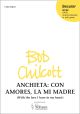 Chilcott: Anchieta Con Amores, La Mi Madre For SATB Unaccompanied (OUP) Digital Edition