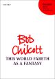 Chilcott: This World Fareth as a Fantasy for SATB with tenor solo  (OUP) Digital Edition