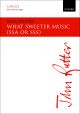 Rutter: What sweeter music for SSA or SSS and organ or strings (OUP) Digital Edition