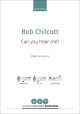 Chilcott: Can you hear me? for SABar and piano, or piano and string orchestra (OUP DIGITAL)