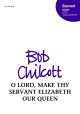 Chilcott: O Lord, make thy servant Elizabeth our Queen for SATB unaccompanied (OUP DIGITAL)