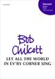 Chilcott: Let all the world in ev'ry corner sing for SATB unaccompanied (OUP) Digital Edition