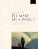 Rutter: I'll make me a world for mezzo-soprano and baritone soloists, SATB choir, and full orchestra