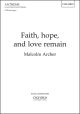 Archer: Faith, hope, and love remain: SATB & organ (OUP) Digital Edition