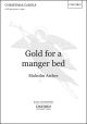 Archer: Gold For A Manger Bed: Vocal SATB (OUP) Digital Edition