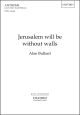 Bullard: Jerusalem will be without walls for SATB unaccompanied (OUP) Digital Edition