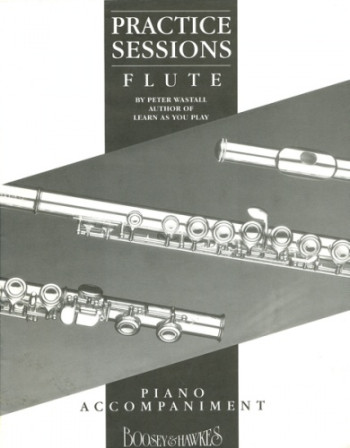 Practice Sessions Flute: Piano Accompaniment (Wastall)