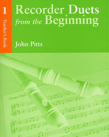 Recorder Duets From The Beginning Book 1: Teachers Book: Descant Recorder (John Pitts)