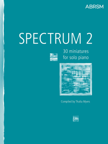 Spectrum 2: 30 Miniatures For Piano (ABRSM)