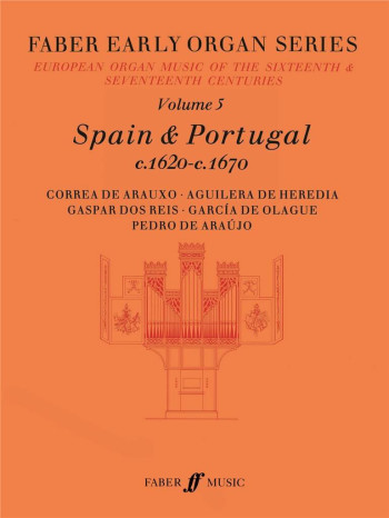 Spain: Portugal 1620-1670: 5: Faber Early Organ Series (Faber)
