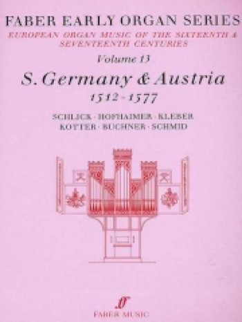 Germany: Austria 1512-1577: Organ: 13: Faber Early Organ Series (Faber)