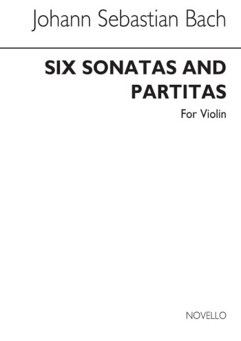 Six Sonatas And Partitas: Violin Solo (Novello)