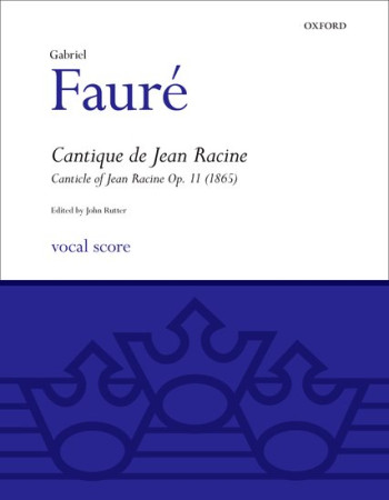 Cantique De Jean Racine Op11(1865): Vocal Score (OUP)
