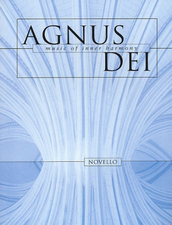 Agnus Dei: Music Of Inner Harmony: Vocal SATB (Novello)