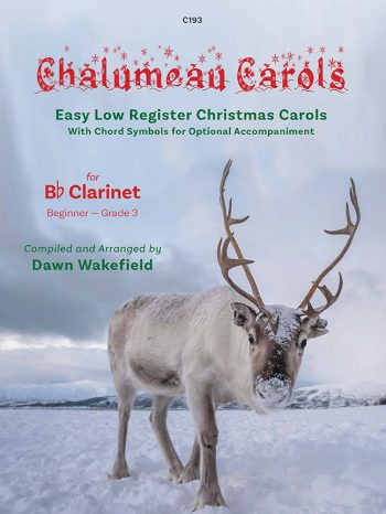 Chalumeau Carols: Clarinet: Easy Low Register Carols Beginner To Grade 3