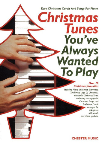 Christmas Tunes Youve Always Wanted To Play: Piano