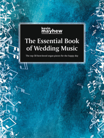 Essential Book Of Wedding Music For Organ (Mayhew)