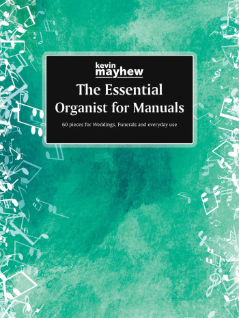 The Essential Organist For Manuals