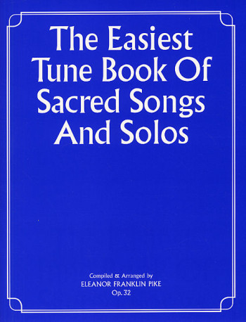Easiest Tune Book Of Sacred Songs And Solos: Piano