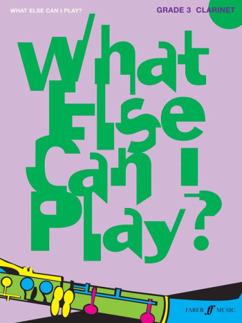 What Else Can I Play Grade 3: Clarinet & Piano