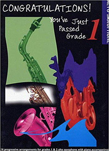 Congratulations Youve Just Passed Grade 1: Alto Saxophone