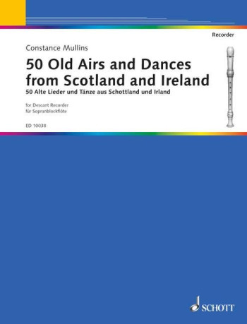 50 Old Airs And Dances From Scotland And Ireland:  Descant Recorder Solo (Schott)