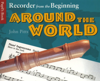Recorder From The Beginning: Around The World: Pupils Book: Descant Recorder
