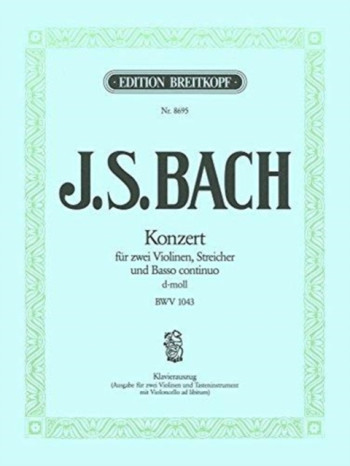 Concerto D Minor Bwv1043: 2 Violins & Piano (Breitkopf)