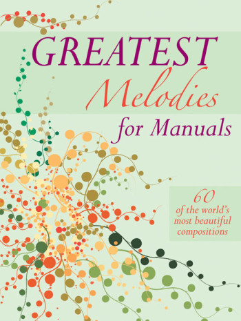 Greatest Melodies For Manuals: Organ
