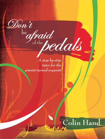 Dont Be Afraid Of The Pedals: Tutor For Pianist Turned Organist