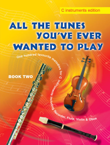 All The Tunes Youve Ever Wanted To Play: 2: Flute