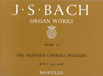 Organ Works Book 17: The Eighteen Chorale Preludes BWV 651-668 (Novello)