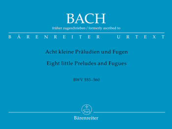 8 Short (Little) Preludes & Fugues BWV553-560: Organ (Barenrieter)