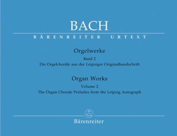 Organ Works Vol.2: The Organ Chorale Preludes From The Leipzig Autograph (Barenreiter)