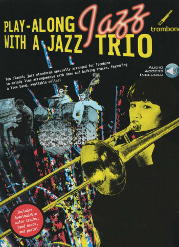Play Along With A Jazz Trio: Trombone Bass Clef: 10 Classic Jazz Standards