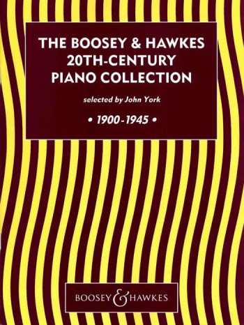 The Boosey & Hawkes 20th Century Piano Collection 1900-1945