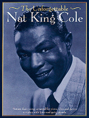 Nat King Cole: Unforgettable: Piano Vocal Guitar