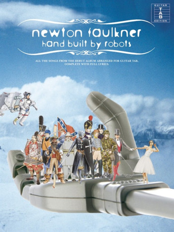 Newton Faulkner: Hand Built By Robots: Guitar