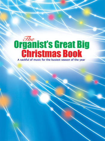 The Organists Great Big Christmas Book: 150 Pieces