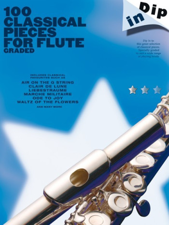 100 Classical Pieces For Flute Graded: Flute Solo (dip In)